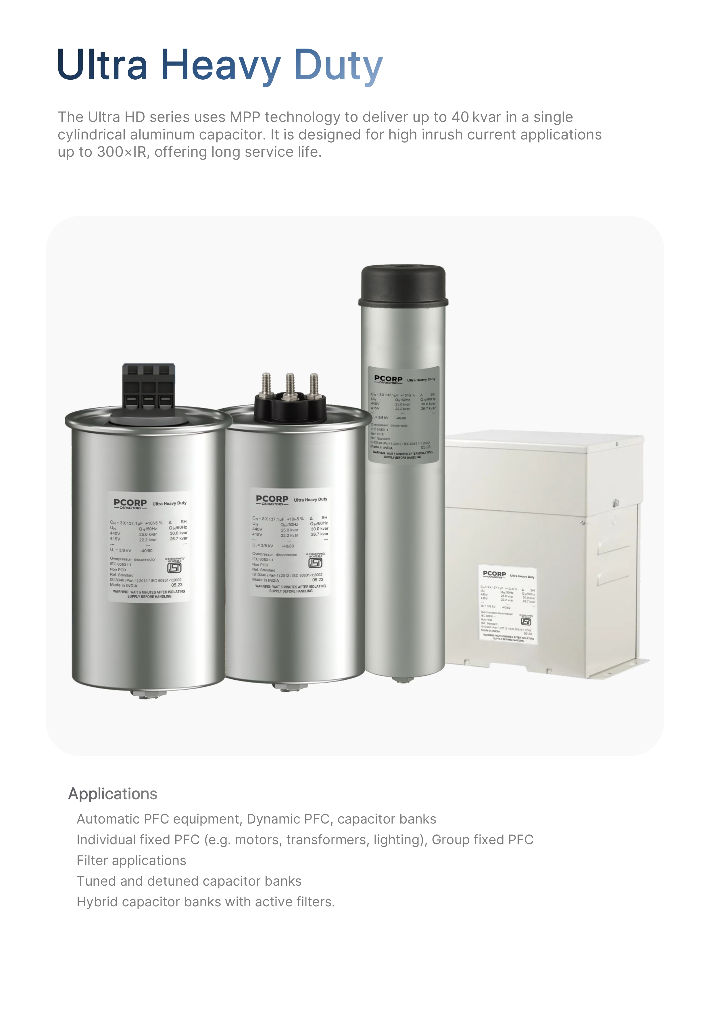 ultra heavy duty Capacitor images the uhd series uses mpp technology up to 525 volts, 300x IR inrush current capacity. long service life in demanding environments like automatic PFC equipment and active filters 